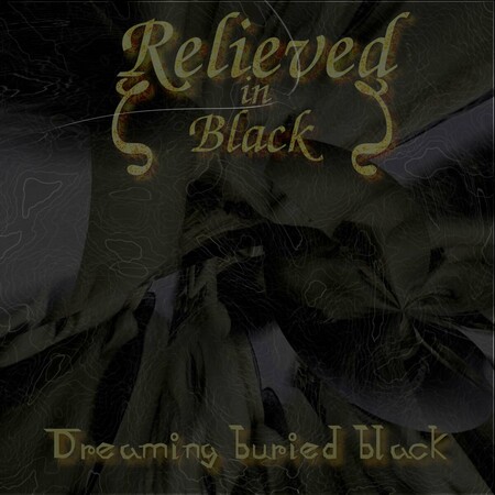 Relieved in Black - Dreaming Buried Black