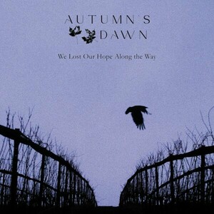 Autumn's Dawn - We Lost Our Hope Along the Way